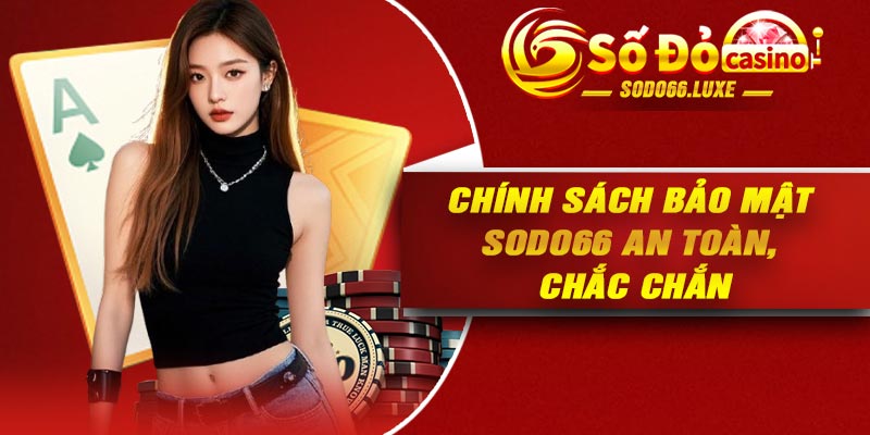 Chính sách bảo mật SODO66 an toàn, chắc chắn