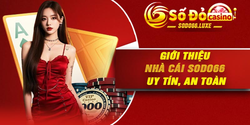 Giới thiệu nhà cái SODO66 uy tín, an toàn