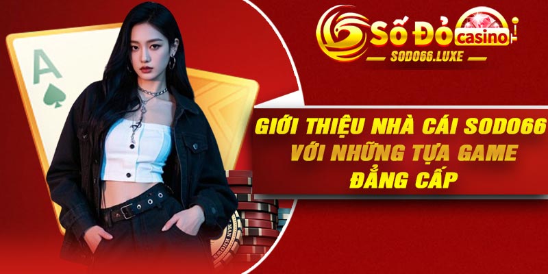 Giới thiệu nhà cái SODO66 với những tựa game đẳng cấp