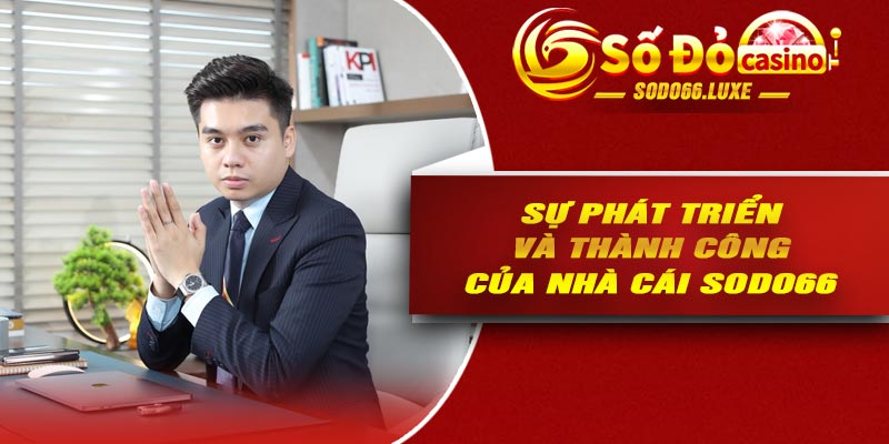 Sự phát triển và thành công của nhà cái Sodo66